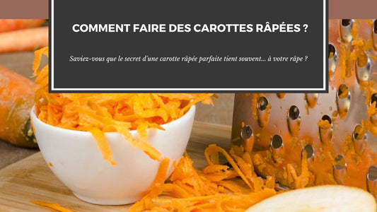 COMMENT FAIRE DES CAROTTES RÂPÉES ?