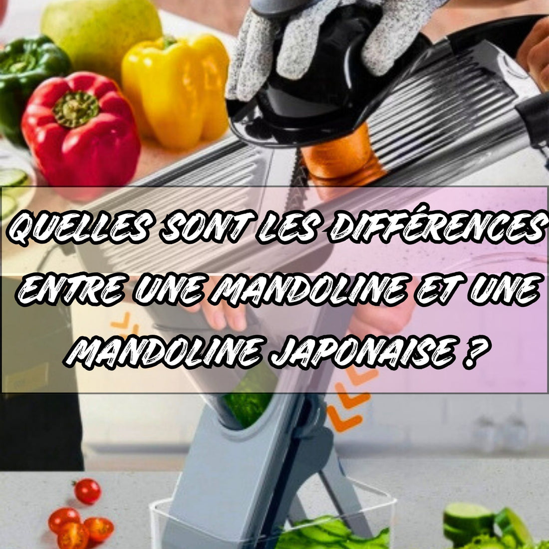 QUELLES SONT LES DIFFÉRENCES ENTRE UNE MANDOLINE ET UNE MANDOLINE JAPONAISE ?