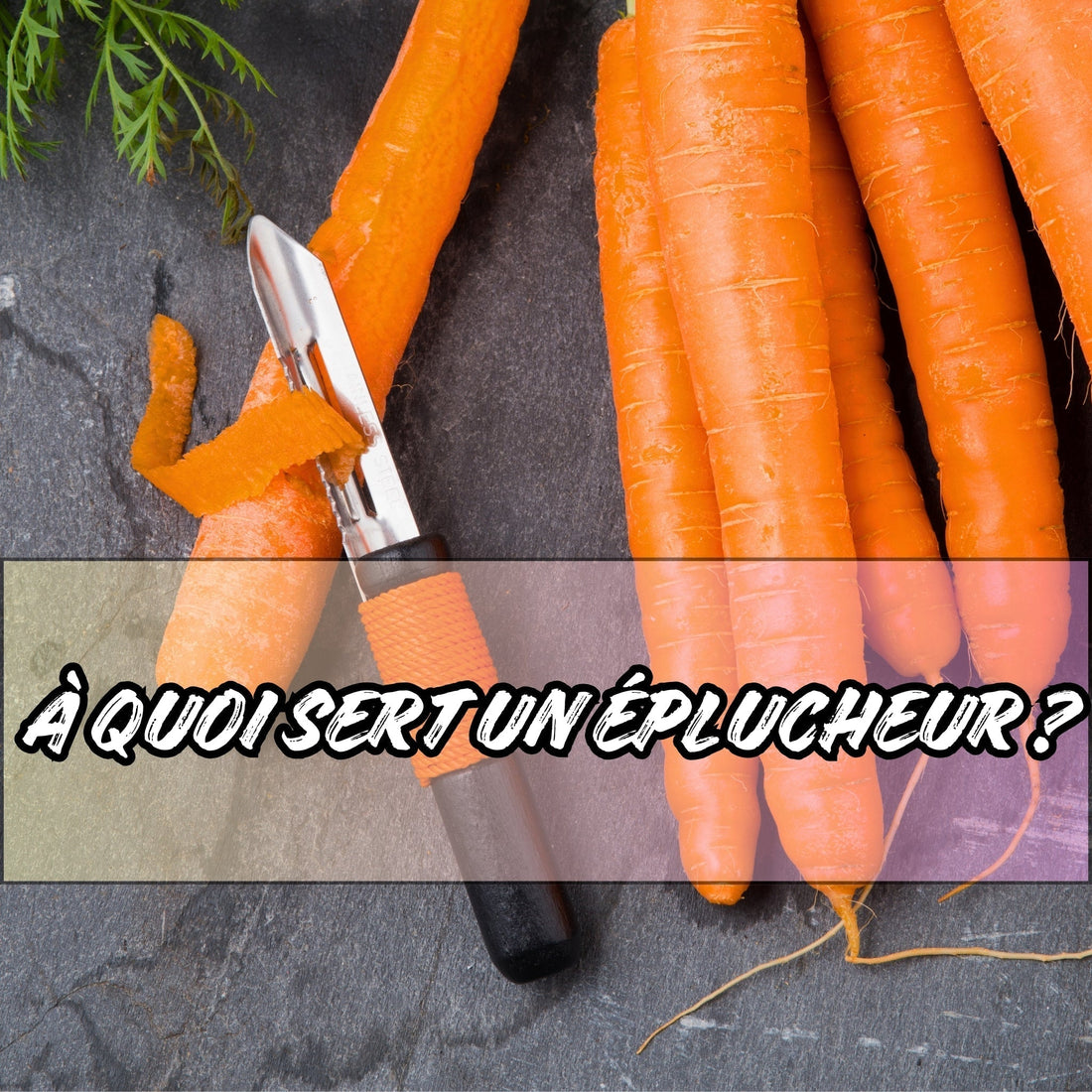 À QUOI SERT UN ÉPLUCHEUR ? - Ma cuisine idéale