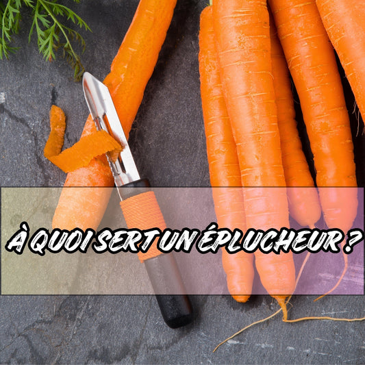 À QUOI SERT UN ÉPLUCHEUR ? - Ma cuisine idéale