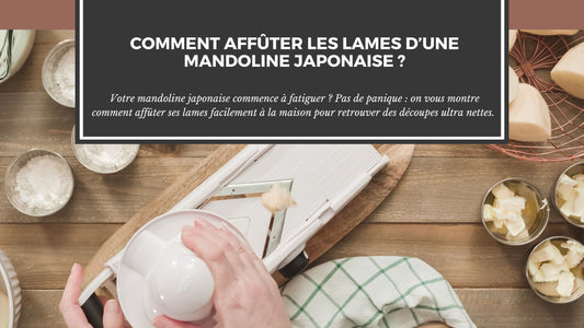 COMMENT AFFÛTER LES LAMES D'UNE MANDOLINE JAPONAISE ?