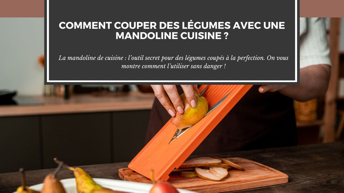 COMMENT COUPER DES LÉGUMES AVEC UNE MANDOLINE CUISINE ?