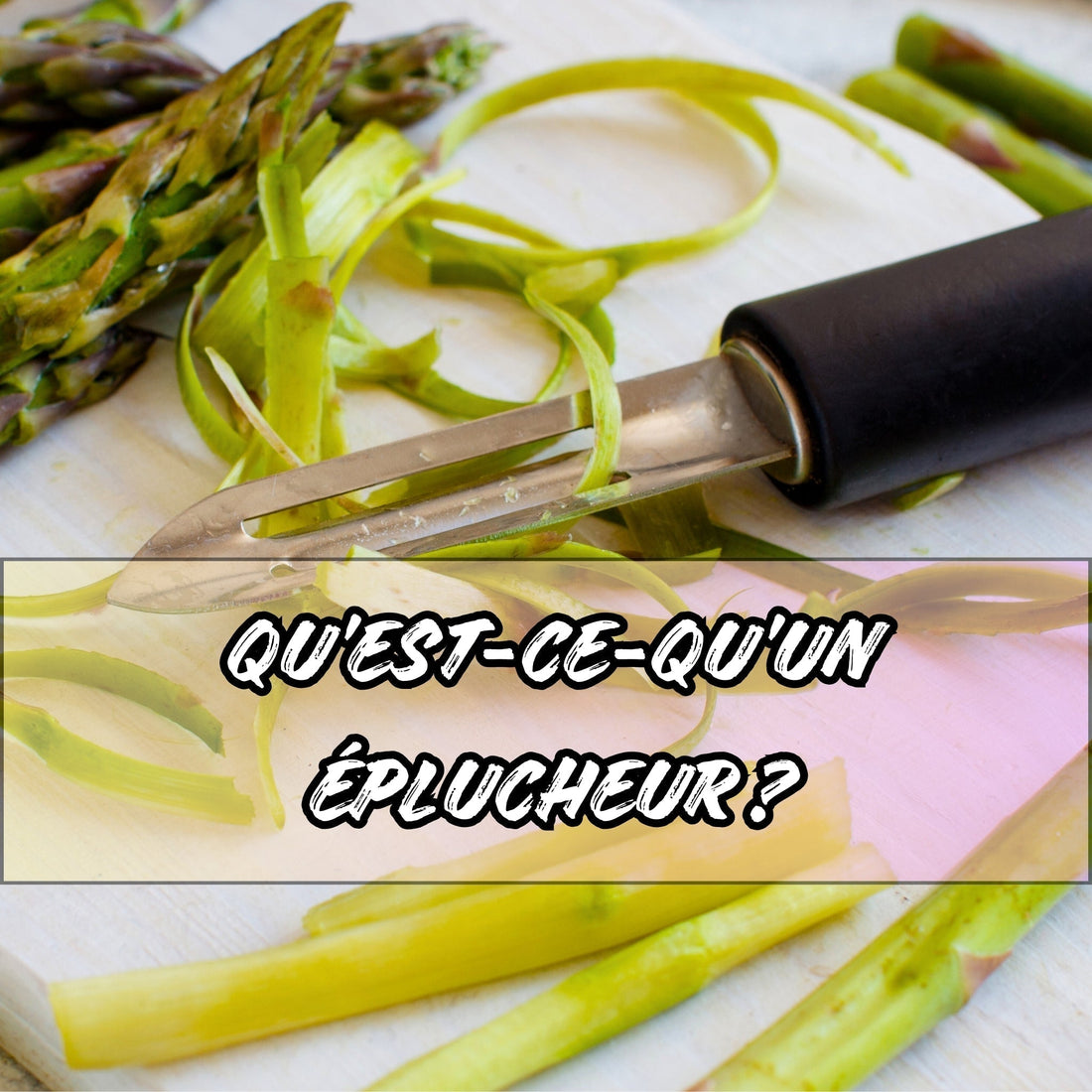 QU'EST-CE QU'UN ÉPLUCHEUR ? - Ma cuisine idéale